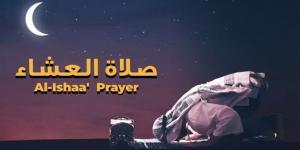 موعد أذان العشاء اليوم الإثنين 4 مايو 2026 في القاهرة والمحافظات