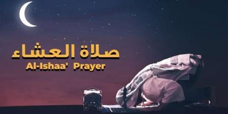 موعد أذان العشاء اليوم الإثنين 22 ديسمبر 2025 في مصر