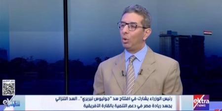 حسين البحيري: مشروع الطاقة في تنزانيا يعكس عودة مصر القوية لأفريقيا