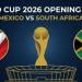المكسيك وجنوب أفريقيا.. افتتاح تاريخى يتكرر لأول مرة فى كأس العالم