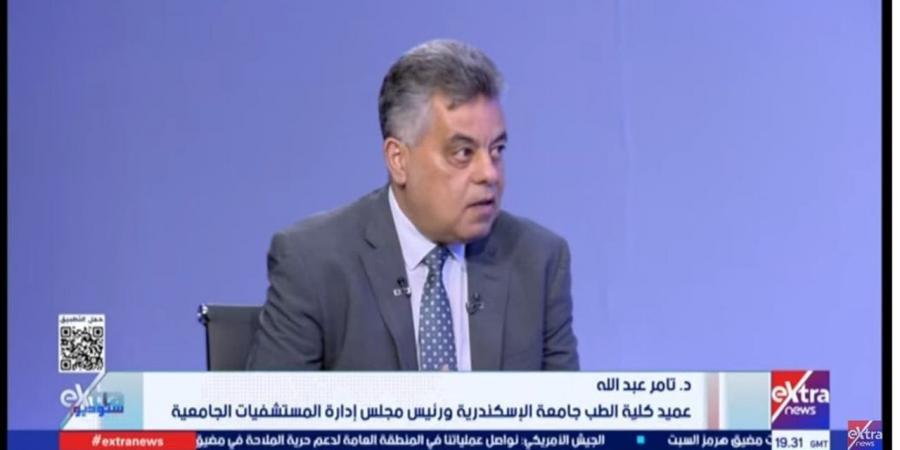 تامر عبد الله: المستشفيات الجامعية تشارك في المبادرات الوطنية