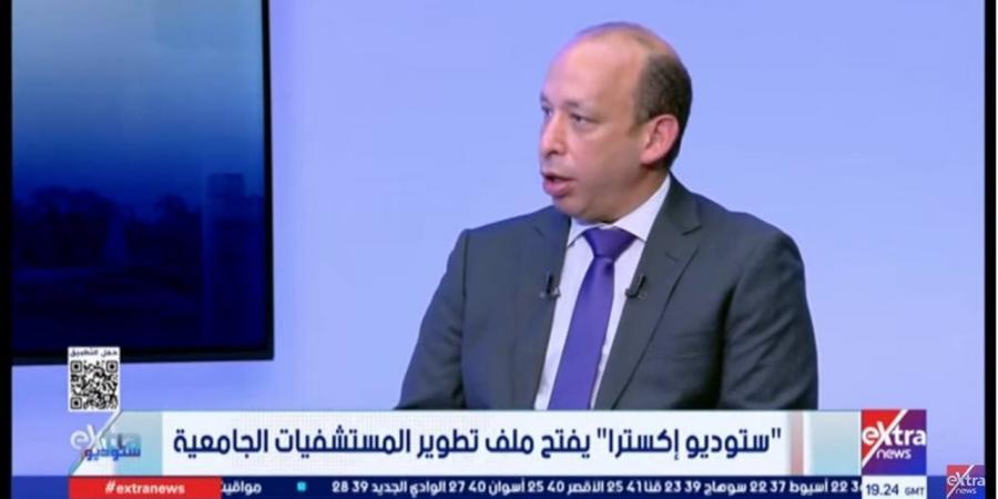 حسام صلاح: المستشفيات الجامعية تصنع الكوادر الطبية وتخدم المريض المصري